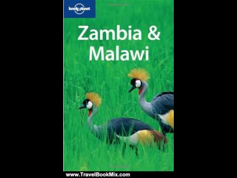 Travel Book Review: Lonely Planet Zambia and Malawi (Multi Country Travel Guide) by Alan Murphy, ...