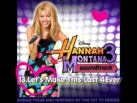 13/14 Lets Make This Last 4Ever  - Hannah Montana 3 SOUNDTRACK