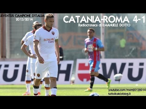 CATANIA-ROMA 4-1 - Radiocronaca di Emanuele Dotto - JUVENTUS CAMPIONE D'ITALIA 2013/2014 (Radio Rai)