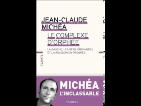 Jean Claude Michéa - Le complexe d'Orphée ( Répliques/France Culture)