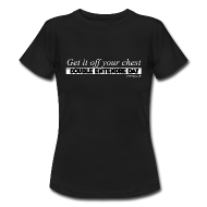 T-Shirts ~ Women's T-Shirt ~ Get it off your chest