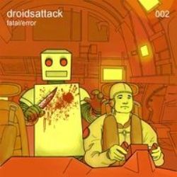 Droids Attack - Fatal / Error (2007)