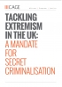 Tackling extremism in the UK: a mandate for secret criminalisation