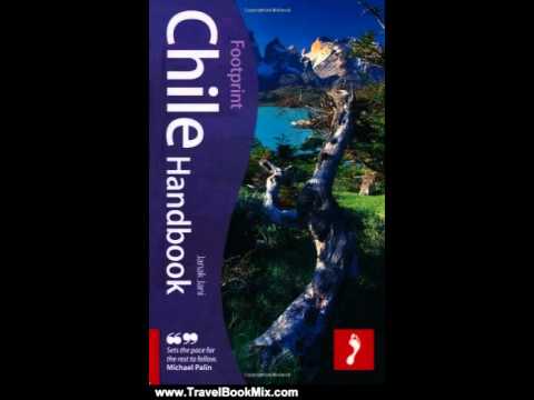 Travel Book Review: Chile Handbook, 6th: Travel guide to Chile (Footprint Chile Handbook) by Jana...