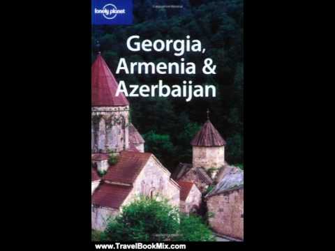 Travel Book Review: Georgia, Armenia & Azerbaijan (Lonely Planet Travel Guides) by Richard Plunke...