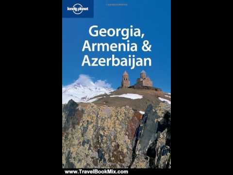 Travel Book Review: Lonely Planet Georgia Armenia & Azerbaijan (Multi Country Travel Guide) by Jo...