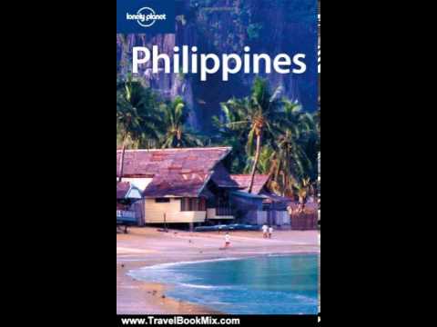 Travel Book Review: Lonely Planet Philippines (Country Travel Guide) by Greg Bloom, Michael Grosb...