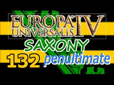 Europa Universalis 4 IV Saxony  Ironman Hard 132 Penultimate