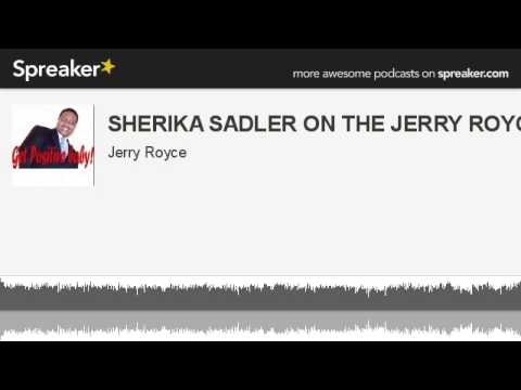 SHERIKA SADLER ON THE JERRY ROYCE SHOW (made with Spreaker)