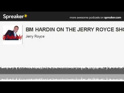 BM HARDIN ON THE JERRY ROYCE SHOW EP 60 (made with Spreaker)