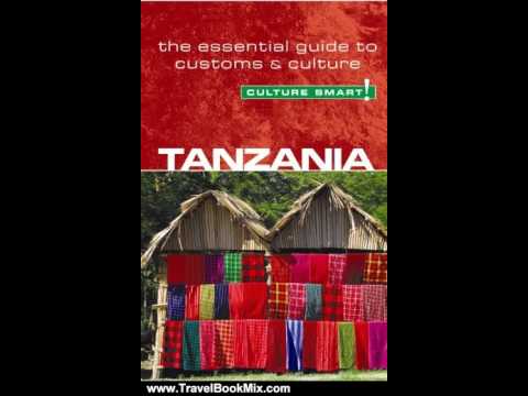 Travel Book Review: Tanzania - Culture Smart!: The Essential Guide to Customs & Culture by Quinti...