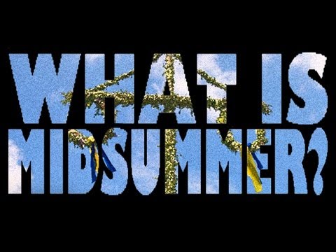 What is Midsummer? - (Midsummer's eve in Sweden)