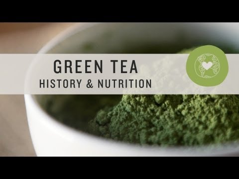 Green Tea History & Nutrition - Superfoods