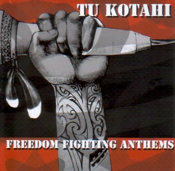 Tu Kotahi - Freedom Fighting Anthems