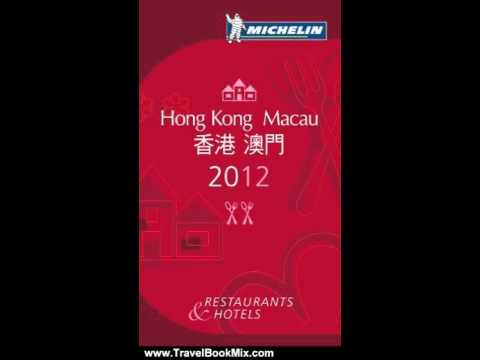 Travel Book Review: MICHELIN Guide Hong Kong & Macau 2012: Restaurants & Hotels (Michelin Red Gui...