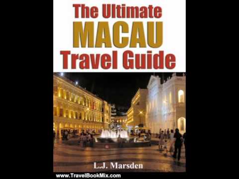 Travel Book Review: The Ultimate Macau Travel Guide by L.J. Marsden