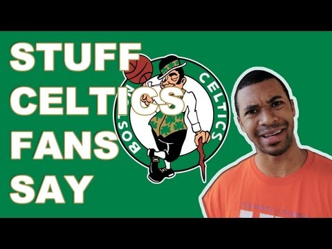 Stuff - Boston Celtics Fans Say