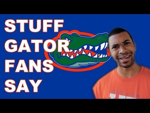 Stuff Gator Fans Say