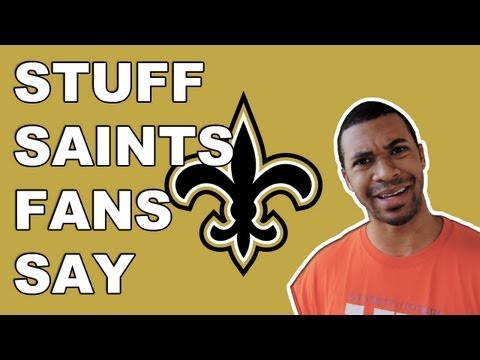 Stuff - New Orleans Saints Fans Say