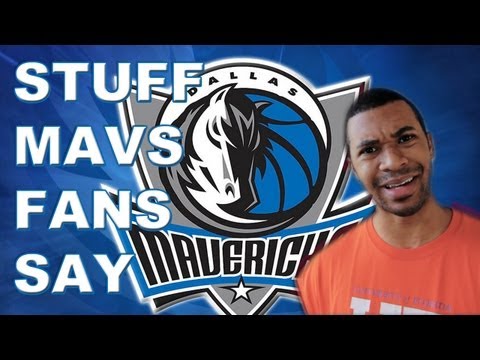 Stuff Dallas Maverick Fans Say