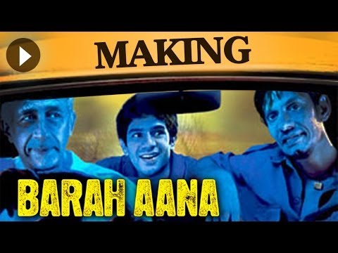 Barah Aana - The Making Of The Film