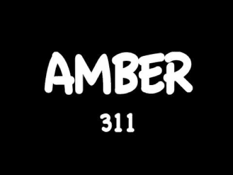 amber 311 w/ lyrics