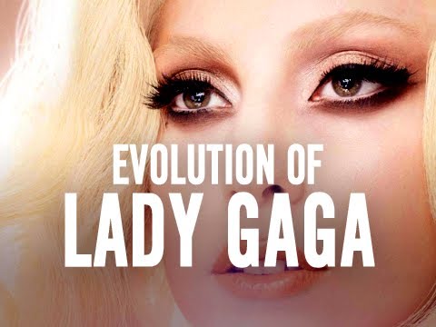 Lady Gaga: Evolution of Lady Gaga