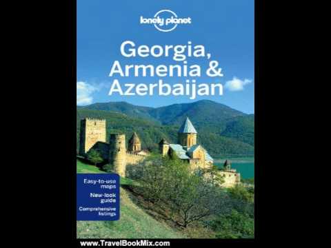 Travel Book Review: Georgia, Armenia & Azerbaijan Travel Guide (Multi Country Guide) by Lonely Pl...