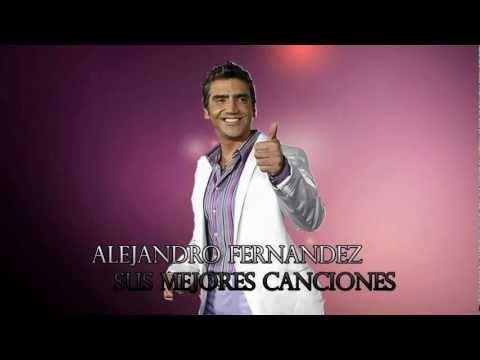 Mix Alejandro Fernandez - Sus Mejores Baladas Romanticas