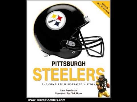 Travel Book Review: Pittsburgh Steelers: The Complete Illustrated History - Second Edition by Lew...