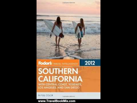 Travel Book Review: Fodor's Southern California 2012: with Central Coast, Yosemite, Los Angeles, ...