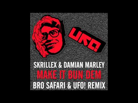 Skrillex feat. Damian Marley - Make It Bun Dem (Bro Safari & UFO! Remix)