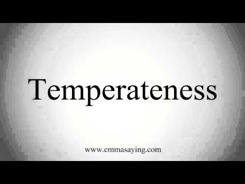 How to Pronounce Temperateness