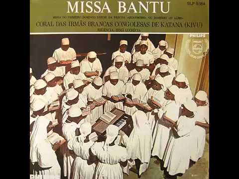 Missa Bantu -- Coro das Irmãs Brancas Congolesas de Katana