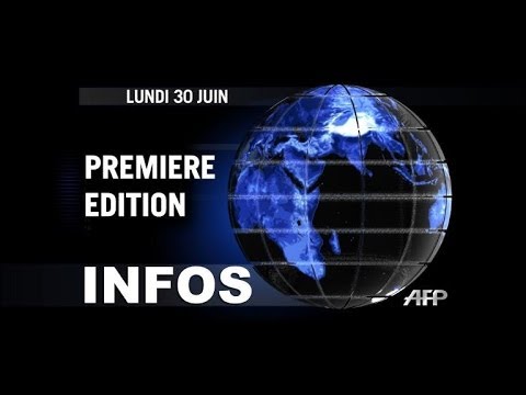 AFP - Le JT, 1ère édition du lundi 30 juin