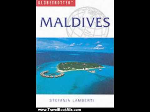 Travel Book Review: Maldives Travel Guide (Globetrotter Guides) by Stefania Lamberti