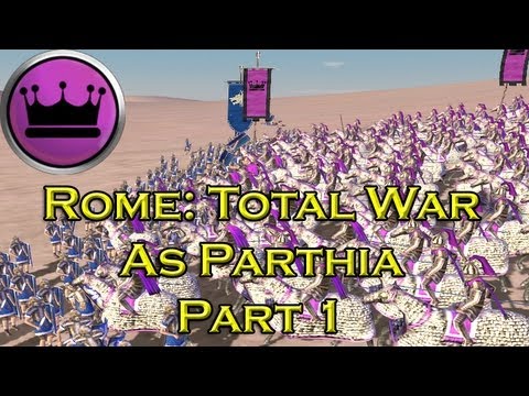 Let's Play Rome Total War Parthia - Part 1: Horsing Around