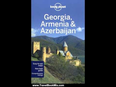 Travel Book Review: Lonely Planet Georgia Armenia & Azerbaijan (Multi Country Guide) by John Nobl...