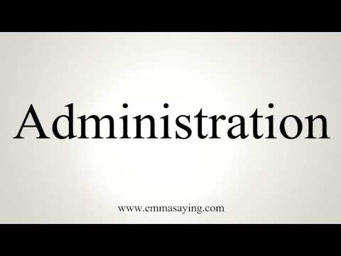 How to Pronounce Administration