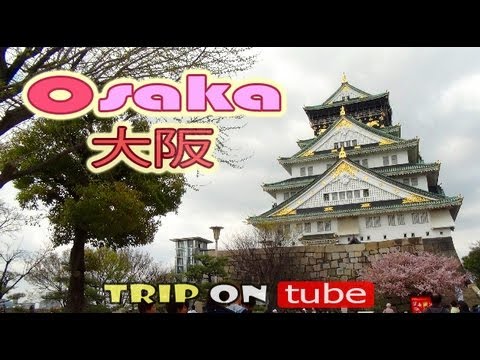 Trip on tube : Japan trip (日本) Episode 1 - Osaka (大阪) [HD]