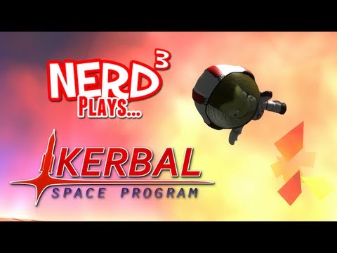 Nerd³ Plays... Kerbal Space Program