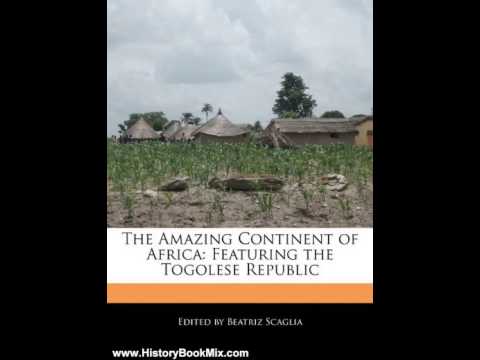 History Book Review: The Amazing Continent of Africa: Featuring the Togolese Republic by Beatriz ...