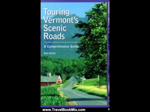 Travel Book Review: Touring Vermont's Scenic Roads: A Comprehensive Guide by Kenneth Aiken