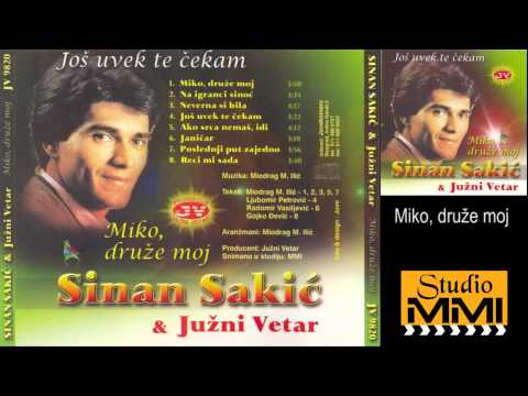 Sinan Sakic i Juzni Vetar - Miko, druze moj (Audio 1982)