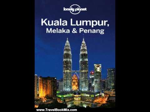 Travel Book Review: Kuala Lumpur Melaka & Penang (Regional Travel Guide) by Lonely Planet