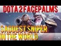 Dota 2 Facepalms - Saddest Sniper in the World