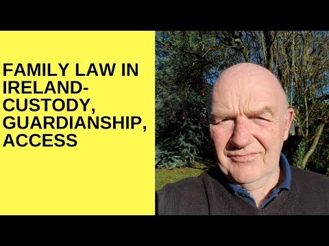 Family Law Ireland-Access,Custody and Guardianship