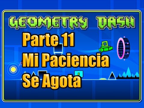 Geometry Dash - Parte 11 - Mi paciencia se agota