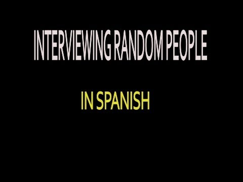 Interviewing Random People In SPANISH