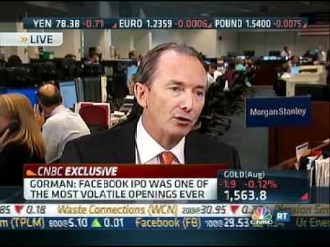 May 31st 2012 CNBC Stock Market (Morgan Stanley CEO James Gorman on Facebook's IPO)